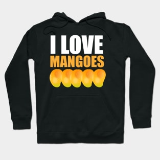 I Love Mangoes Mango Lovers Gift Hoodie